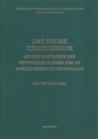ZAKS Band 19: Das frühe Christentum an der Westküste des Schwarzen Meeres und im anschließenden Binnenland. Historische und archäologische Zeugnisse