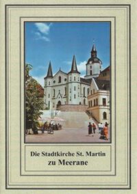 Der kleine sakrale Kunstführer Band 14: Die Stadtkirche St. Martin zu Meerane