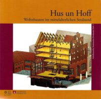 <b>Schriftenreihe Stralsunder Denkmale Heft 3: </b>Hus un Hoff Wohnbauten im mittelalterlichen Stralsund