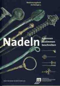 Bestimmungsbücher Archäologie Band 3: <b>Nadeln</b>