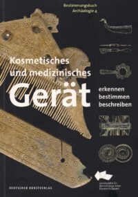 Bestimmungsbücher Archäologie Band 4: <b>Kosmetisches und medizinisches Gerät</b>