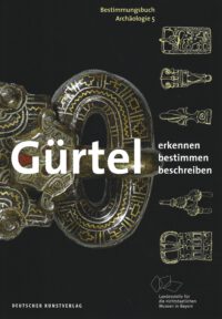 Bestimmungsbücher Archäologie Band 5: <b>Gürtel</b>