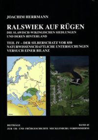 Ralswiek auf Rügen - Die slawisch-wikingischen Siedlungen und deren Hinterland. - Teil IV – Der Silberschatz vor 850