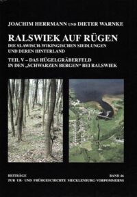 Ralswiek auf Rügen. Die slawisch-wikingischen Siedlungen und deren Hinterland. Teil V – Das Hügelgräberfeld in den