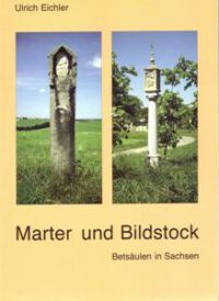 Marter und Bildstock Betsäulen in Sachsen