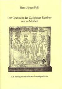 Der Grabstein der Zwickauer Ratsherren zu Meißen