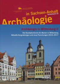 ASA SB 25: Archäologie in Wittenberg II - Die Stadtpfarrkirche St. Marien in Wittenberg