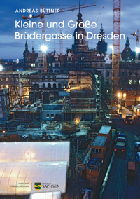 Veröffentlichungen des Landesamtes für Archäologie Sachsen Band 55: Kleine und Große Brüdergasse in Dresden – Archäologie eines bürgerlichen Stadtquartiers vom ausgehenden 12. bis ins späte 18. Jahrhundert