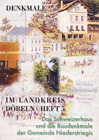 Denkmale im Landkreis Döbeln Heft 5: <b>Das Schweizerhaus und die Baudenkmale der Gemeinde Niederstriegis</b>