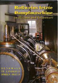 Roßweins letzte Dampfmaschine in Historie und Gegenwart