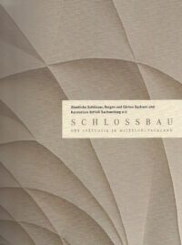 Schlossbau der Spätgotik in Mitteldeutschland, als Sonderband Jahrbuch