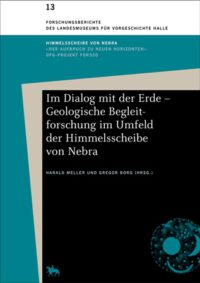 FB S-A Band 13: Im Dialog mit der Erde – Geologische Begleitforschung im Umfeld der Himmelsscheibe von Nebra