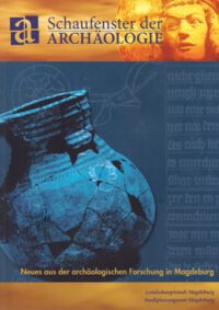 Schaufenster der Archäologie. Neues aus der archäologischen Forschung in Magdeburg.