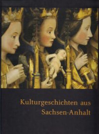 Kulturgeschichten aus Sachsen-Anhalt