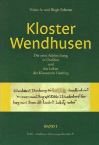 Kloster Wendhusen Band 1: Die erste Adelsstiftung in Ostfalen und das Leben der Klausnerin Liutbirg