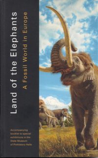 Sonderausstellung Vol. 2: <b>Land of the Elephants</b> A Fossil World in Europe