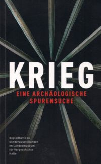 Krieg - eine archäologische Spurensuche - Sonderausstellung vom 6. November 2015 bis 22. Mai 2016