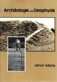 Kleine Schriften des Landesmuseums für Vorgeschichte Dresden Heft 6: <b>Archäologie und Geophysik</b>