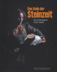 Das Ende der Steinzeit - Die ersten Bauern in der Lausitz
