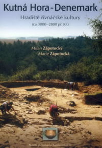 Supplementum 18: Kutná Hora – Denemark. Hradištì rivnácské kultury (ca 3000-2800 pr. Kr.). Kutná Hora – Denemark. Ein Burgwall der Rivnác-Kultur (ca. 3000-2800 v. Chr.).