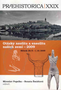 Praehistorica 29 (XXIX): 28th working meeting “Questions on the Neolithic and Eneolithic in our Countries” (Melník 28.09.-1.10.2009)