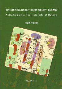 Cinnosti na neolitickém sídlišti Bylany. Prostorová analýza keramiky. Activities on a Neolithic Site of Bylany. An Intrasite Spatial Analysis of Pottery