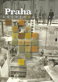 Praha archeologická. Archaeologica Pragensia – Supplementum 3