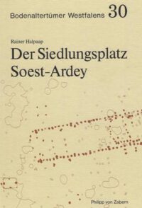 BAW Band 30: Der Siedlungsplatz Soest-Ardey