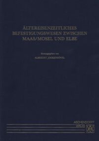 Veröffentlichungen der Altertumskommission für Westfalen <b>Band 11: Ältereisenzeitliches Befestigungswesen zwischen Maas/Mosel und Elbe.</b>