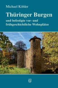 Thüringer Burgen und befestigte vor- und frühgeschichtliche Wohnplätze