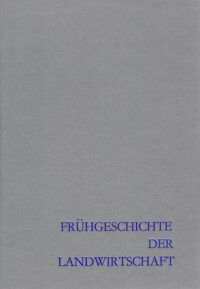BUFM Band 14: Frühgeschichte der Landwirtschaft in Deutschland.