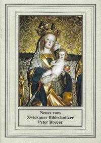 Der kleine sakrale Kunstführer Band 8: Neues vom Zwickauer Bildschnitzer Peter Breuer