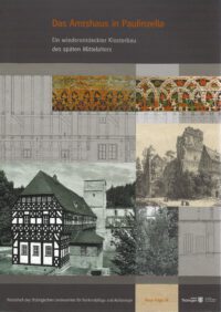 Arbeitshefte TLDA Band 54: <b>Das Amtshaus in Paulinzella</b> - Ein wiederentdeckter Klosterbau des späten Mittelalters