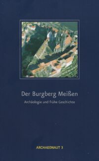 Der Burgberg Meißen Archäologie und frühe Geschichte