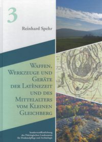Waffen, Werkzeuge und Geräte der Latènezeit und des Mittelalters vom Kleinen Gleichberg