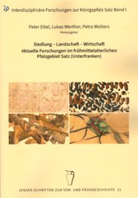 Siedlung-Landschaft-Wirtschaft Aktuelle Forschungen im Frühmittelalterlichen Pfalzgebiet Salz (Unterfranken)