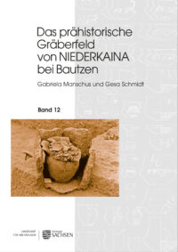 Das prähistorische Gräberfeld von Niederkaina bei Bautzen, Band 12