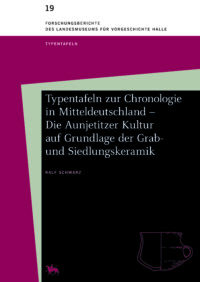 Band 18: Typentafeln zur Chronologie in Mitteldeutschland – Die Aunjetitzer Kultur auf Grundlage der Grab- und Siedlungskeramik