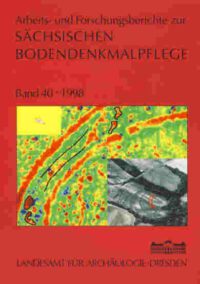 Arbeits- und Forschungsberichte zur sächsischen Bodendenkmalpflege, Band 40 (1998)