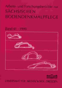 Arbeits- und Forschungsberichte zur sächsischen Bodendenkmalpflege, Band 41 (1999)