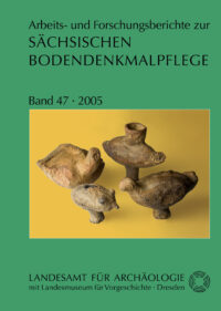 Arbeits- und Forschungsberichte zur sächsischen Bodendenkmalpflege, Band 47 (2005)