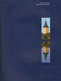 Staatlichen Schlösser, Burgen und Gärten Sachsen Jahrbuch Band 11 (2003)