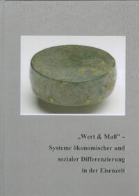 „Wert und Maß" — Systeme ökonomischer und sozialer Differenzierung in der Eisenzeit
