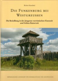 Die Funkenburg bei Westgreussen - Die Besiedlung in der jüngeren vorrömischen Eisenzeit und frühen Kaiserzeit