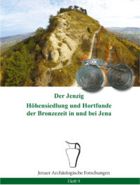JAF Heft 9: Der Jenzig – Höhensiedlung und Hortfunde der Bronzezeit in und bei Jena