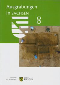 Arbeits- und Forschungsberichte zur sächsischen Bodendenkmalpflege Beiheft 36: Ausgrabungen in Sachsen 8
