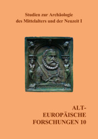 (AEF) Neue Folge 10: Studien zur Archäologie des Mittelalters und der Neuzeit I