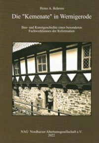 Die „Kemenate“ in Wernigerode – Bau- und Kunstgeschichte eines besonderen Fachwerkhauses der Reformation