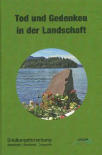 Siedlungsforschung Band 33: Tod und Gedenken in der Landschaft