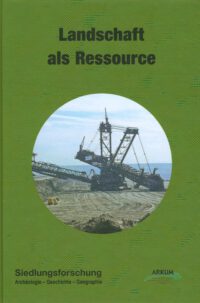 Siedlungsforschung Band 34: Landschaft als Ressource. Energie, Ökonomie, Demographie